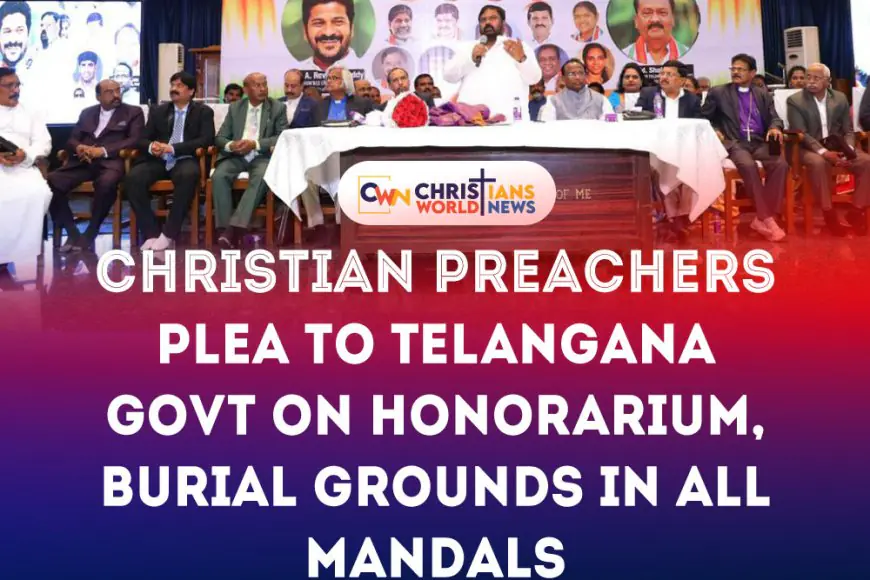 Christian preachers plea to Telangana Govt on honorarium, burial grounds in all mandals