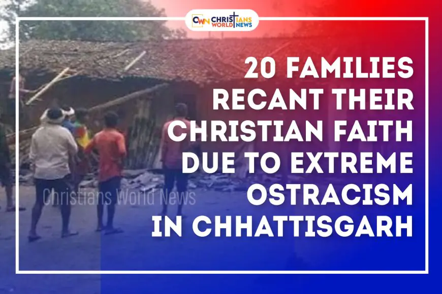 കടുത്ത ബഹിഷ്കരണം കാരണം ഇരുപതോളം കുടുംബങ്ങൾ തങ്ങളുടെ ക്രിസ്ത്യൻ വിശ്വാസം ഉപേക്ഷിച്ചു