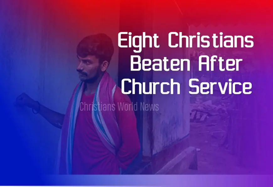 Eight Christians Beaten After Church Service