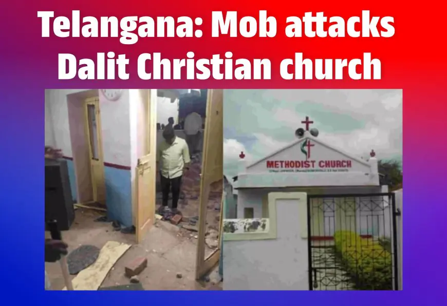 Telangana: Mob attacks Dalit Christian church