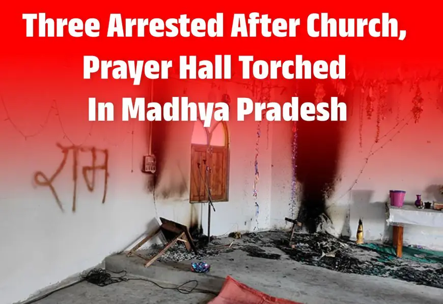 Three Arrested After Church, Prayer Hall Torched In Madhya Pradesh