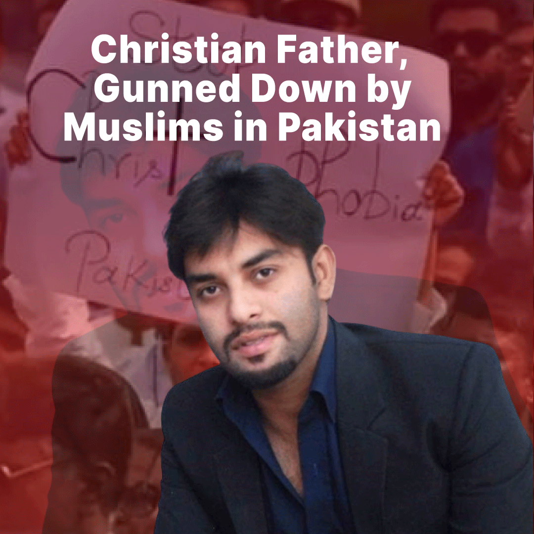 Christian Father, 29, Gunned Down by Muslims in Pakistan