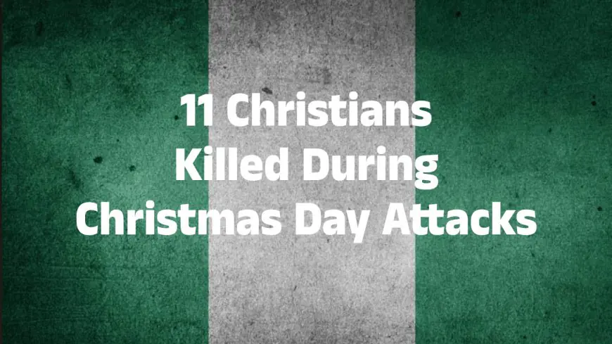 11 Christians Killed During Christmas Day Attacks