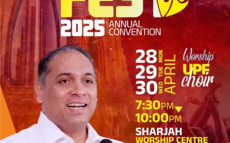 യു പി എഫ് , യു എ ഇ വാർഷിക കൺവെൻഷൻ 2025 “ഗോസ്പൽ ഫെസ്റ്റ്” ഷാർജയിൽ