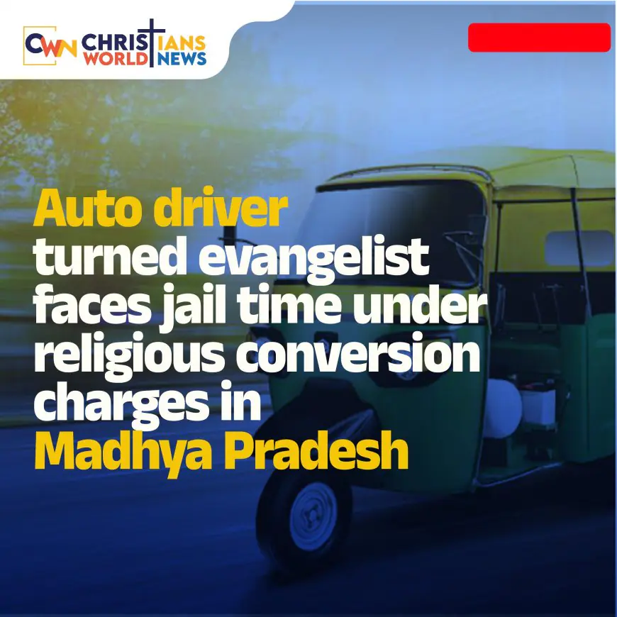 Auto driver turned evangelist faces jail time under religious conversion charges in Madhya Pradesh