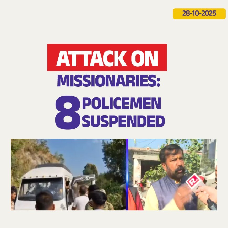 Attack on missionaries: 8 policemen suspended