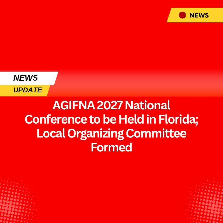 AGIFNA 2027 National Conference to be Held in Florida; Local Organizing Committee Formed